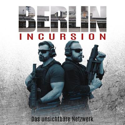 Berlin Incursion – Das unsichtbare Netzwerk: Veteranenroman – Bundeswehr Veteran Kris Jäger ist zurück (Die Kris Jäger Veteranen-Romane, Band 2) - C.