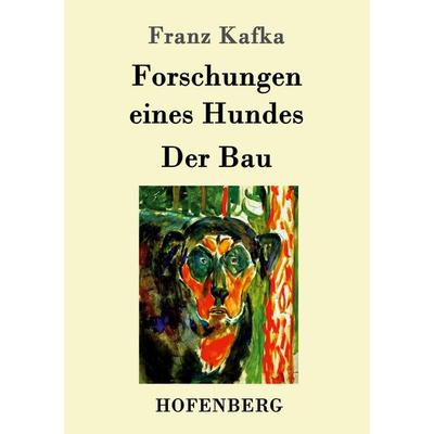 Forschungen eines Hundes / Der Bau, Taschenbuch von Franz Kafka, Hofenberg, 978-3-86199-905-8