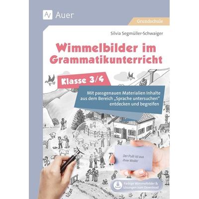 Wimmelbilder im Grammatikuntericht - Klasse 3/4, Set von Silvia Segmüller-Schwaiger, Auer Verlag in der AAP Lehrerwelt GmbH, 978-3-403-08616-1