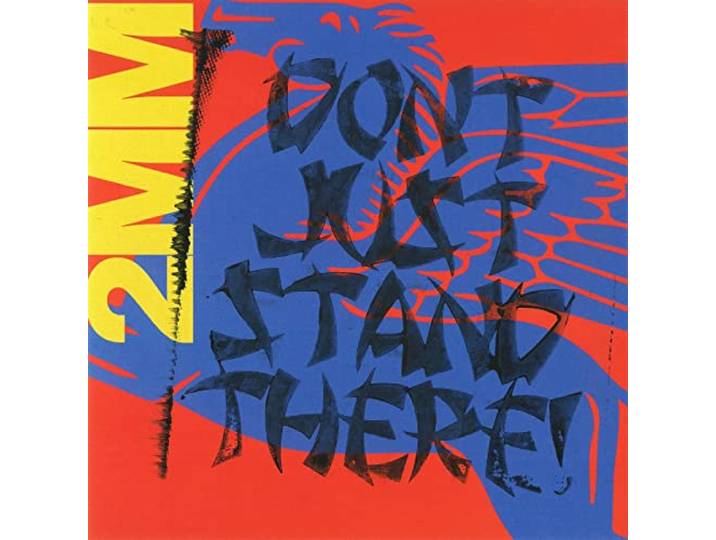 2mm Don'T Just Stand There!