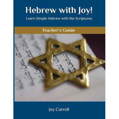 Hebrew with Joy! Teacher's Guide, Taschenbuch von Joy Carroll, Hebrew with Joy, 978-1-73332-300-0