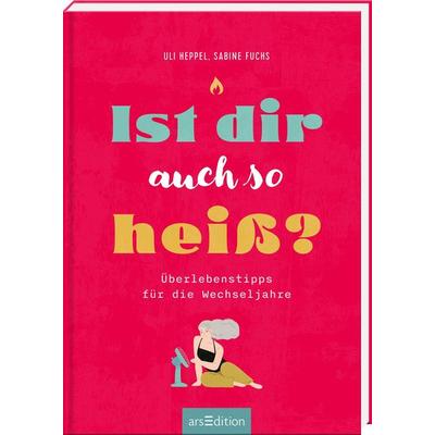 Ist dir auch so heiß?, Gebundene Ausgabe von Uli Heppel,Sabine Fuchs, arsedition