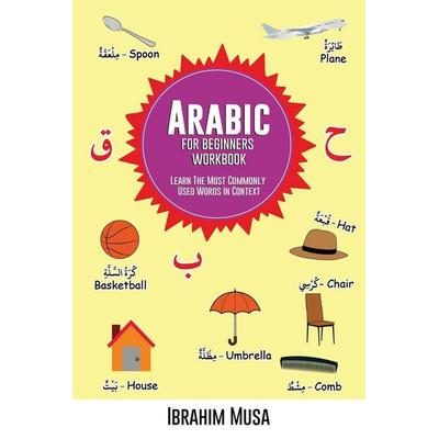 Arabic For Beginners Workbook, Taschenbuch von Ibrahim Musa, Ibrahim Musa, 978-7-953553-87-6