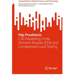 Hip Prosthesis, Fachbücher von Najwa Syakirah Hamizan, Amir Radzi Ab Ghani, Solehuddin Shuib