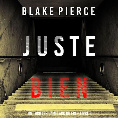 Juste bien (Un thriller Cami Lark du FBI – Livre 3) - Blake Pierce, Audio, 9781094337654