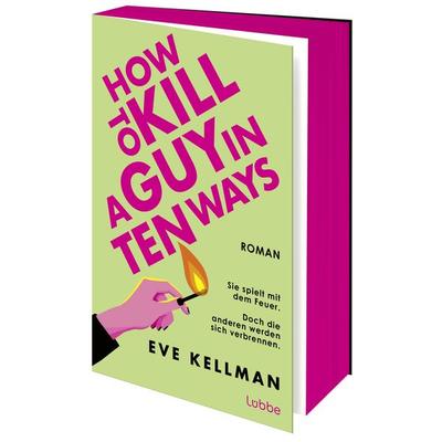 How To Kill a Guy in Ten Ways, Taschenbuch von Eve Kellman, Lübbe