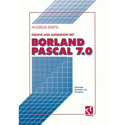 Grafik und Animation mit Borland Pascal 7.0, Taschenbuch von Andreas Bartel, Vieweg & Teubner, 978-3-528-05333-8