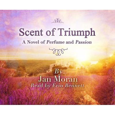 SCENT OF TRIUMPH D - Jan Moran, CD, 9781520066615