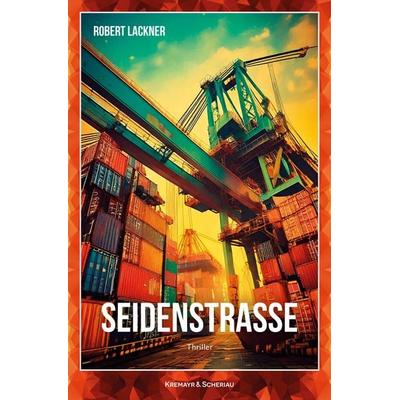 Seidenstraße, Taschenbuch von Robert Lackner, Kremayr & Scheriau, 978-3-218-01477-9