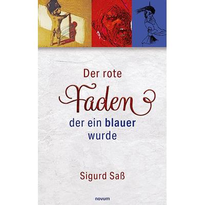 Der rote Faden, der ein blauer wurde, Taschenbuch von Sigurd Sass, Novum Verlag, 978-3-99130-210-0