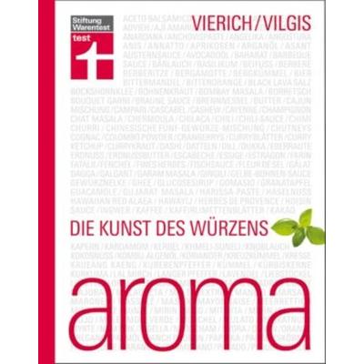 Aroma, Gebundene Ausgabe von Thomas A. Vilgis,Thomas A. Vierich, Stiftung Warentest, 978-3-86851-049-2