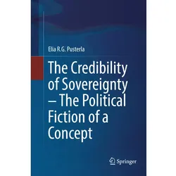The Credibility of Sovereignty - The Political Fiction of a Concept, Fachbücher von Elia R.G. Pusterla