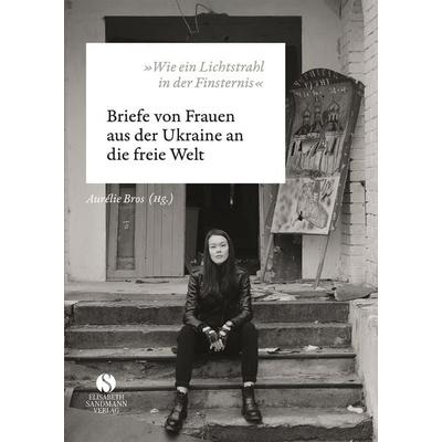 »Wie ein Lichtstrahl in der Finsternis«, Gebundene Ausgabe von , Elisabeth Sandmann Verlag, 978-3-949582-23-3