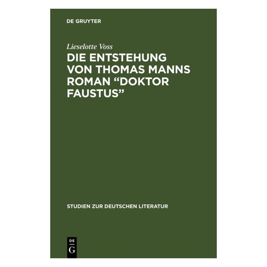 De Gruyter Die Entstehung von Thomas Manns Roman "Doktor Faustus (Deutsch, Hardcover, Lieselotte Voss) (7826267)