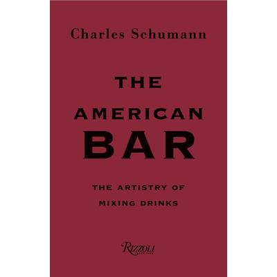 Schumann, C: American Bar, Gebundene Ausgabe von Charles Schumann,Gunter Mattei, Rizzoli US, 978-0-8478-6307-5