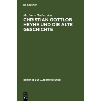 Christian Gottlob Heyne und die Alte Geschichte, Gebundene Ausgabe von Marianne Heidenreich, De Gruyter, 978-3-598-77841-4
