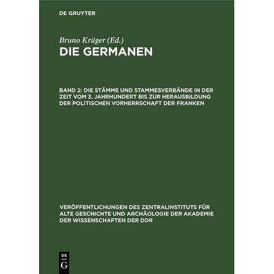 Die Stämme und Stammesverbände in der Zeit vom 3. Jahrhundert bis zur Herausbildung der politischen Vorherrschaft der Franken, Gebundene Ausgabe von ,