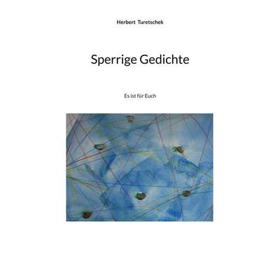 Sperrige Gedichte, Taschenbuch von Herbert Turetschek, BoD – Books on Demand, 978-3-695-19597-8