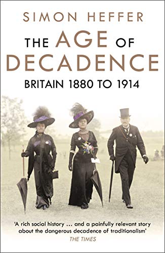 Simon Heffer - The Age of Decadence: Britain 1880 to 1914 - Preis vom 05.10.2026 03:47:11 h