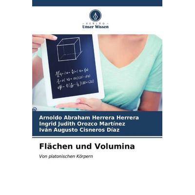 Flächen und Volumina, Taschenbuch von Arnoldo Abraham Herrera Herrera,Ingrid Judith Orozco Martínez,Iván Augusto Cisneros Díaz, Verlag Unser Wissen,