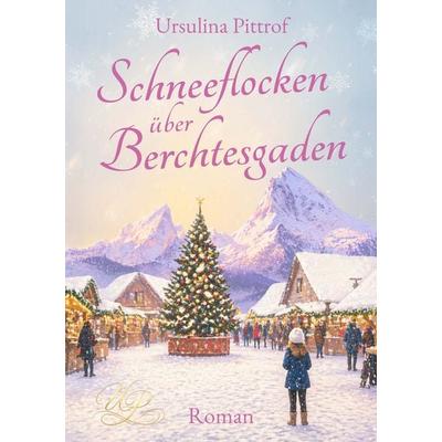 Schneeflocken über Berchtesgaden, Taschenbuch von Ursulina Pittrof, Autaria, 978-3-8234-0068-4