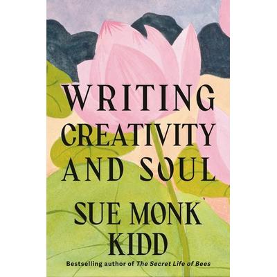 Writing Creativity and Soul, Gebundene Ausgabe von Sue Monk Kidd, Random House N.Y., 978-0-593-80464-3