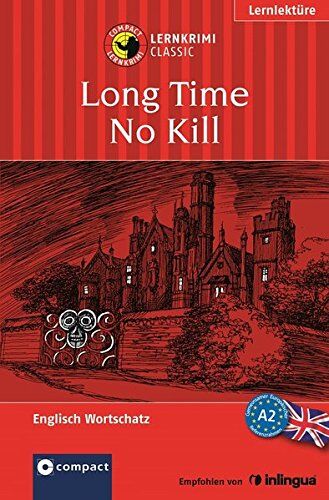 Caroline Simpson - Long Time No Kill: Compact Lernkrimi. Englisch Grundwortschatz - Niveau A2 - Preis vom 09.10.2026 07:28:09 h