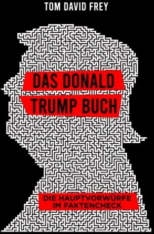 Frey, Tom David - Das Donald Trump Buch: Die Hauptvorwürfe im Faktencheck - Preis vom 30.09.2026 22:30:23 h