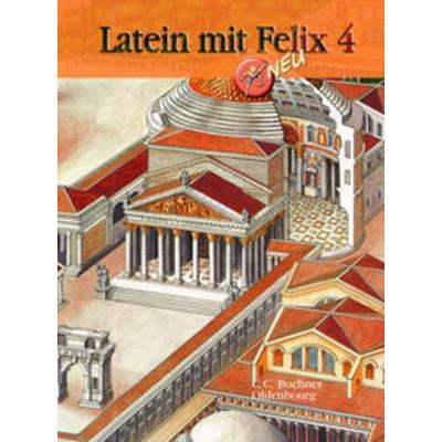 Latein mit Felix. Unterrichtswerk für Latein als gymnasiale Eingangssprache / Latein mit Felix 4 – neu, Gebundene Ausgabe von Katharina