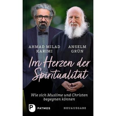 Im Herzen der Spiritualität, Gebundene Ausgabe von Anselm Grün,Ahmad Milad Karimi, Patmos Verlag, 978-3-8436-1577-8