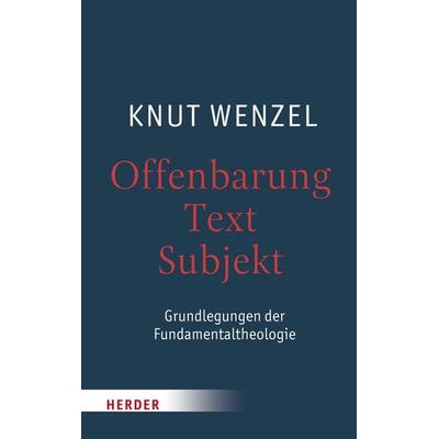 Offenbarung – Text – Subjekt, Gebundene Ausgabe von Knut Wenzel, Herder, 978-3-451-34908-9