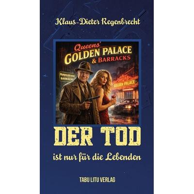 Der Tod ist nur für die Lebenden, Taschenbuch von Klaus-Dieter Regenbrecht, Tabu Litu Verlag, 978-3-925805-39-4