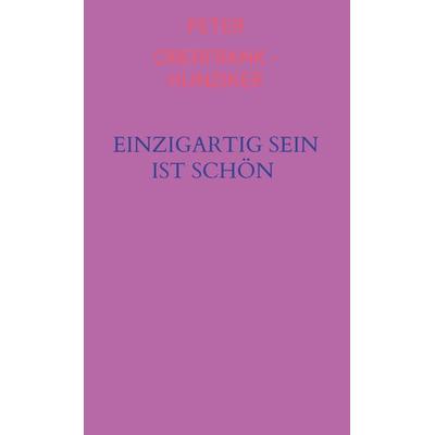 Einzigartig sein ist schön, Taschenbuch von Peter Oberfrank-Hunziker, Bookmundo Direct, 978-94-6398-678-6