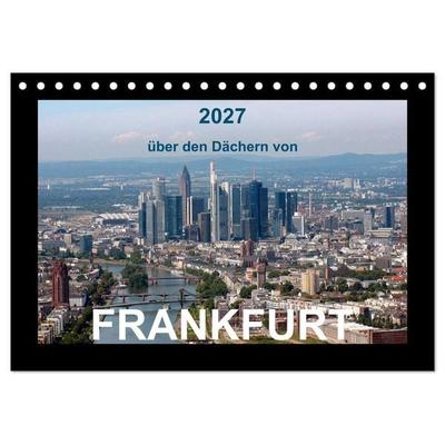 über den Dächern von FRANKFURT (Tischkalender 2027 DIN A5 quer), CALVENDO Monatskalender