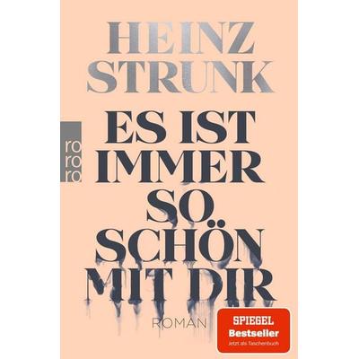 Es ist immer so schön mit dir, Taschenbuch von Heinz Strunk, Rowohlt Taschenbuch, 978-3-499-00394-3