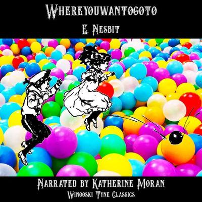 Whereyouwantogoto - Edith Nesbit, Audio, 4067248492741