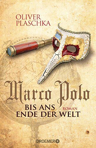 Oliver Plaschka - Marco Polo: Bis ans Ende der Welt: Roman - Preis vom 16.10.2026 11:41:07 h
