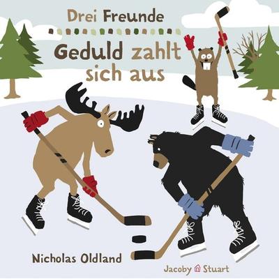 Drei Freunde – Geduld zahlt sich aus, Taschenbuch von Nicholas Oldland, Verlagshaus Jacoby & Stuart, 978-3-96428-070-1