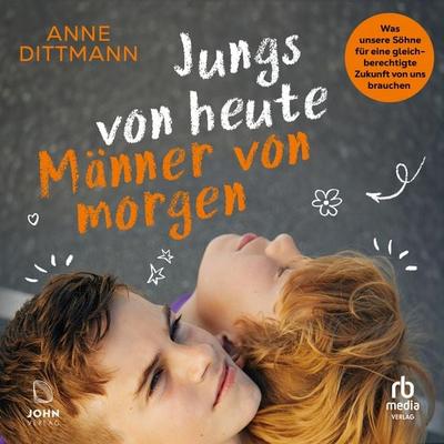 Jungs von heute, Männer von morgen - Anne Dittmann, Audio, 9783987858727