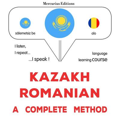 Kazakh - Romanian : a complete method - James Gardner, Audio, 9782821172876