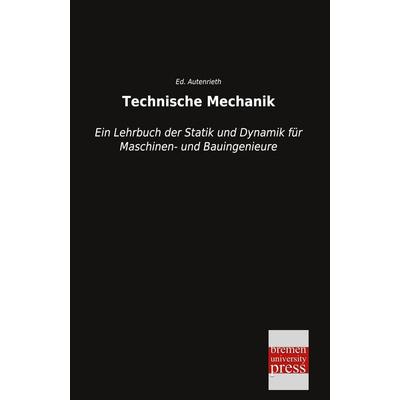 Technische Mechanik, Taschenbuch von Ed. Autenrieth, Bremen University Press, 978-3-95562-316-6