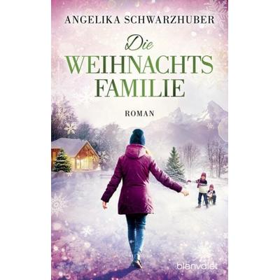 Die Weihnachtsfamilie, Taschenbuch von Angelika Schwarzhuber, Blanvalet
