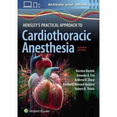 Hensley's Practical Approach to Cardiothoracic Anesthesia: Print + eBook with Multimedia, Taschenbuch von Karsten Bartels,Amanda Arlene Fox,Andrew