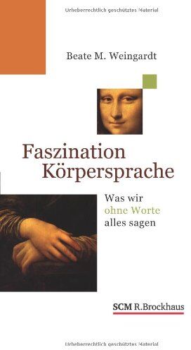 Weingardt, Beate M. - Faszination Körpersprache: Was wir ohne Worte alles sagen - Preis vom 02.10.2026 23:42:20 h