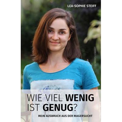 WIE VIEL WENIG IST GENUG?, Taschenbuch von Lea-Sophie Steiff, Schwarzkopf & Schwarzkopf, 978-3-86265-826-8