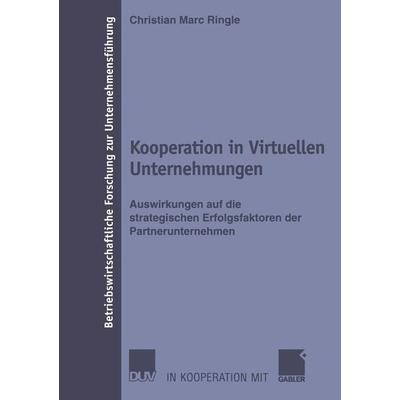 Kooperation in Virtuellen Unternehmungen, Taschenbuch von Christian Marc Ringle, Deutscher Universitätsverlag, 978-3-8244-9140-7