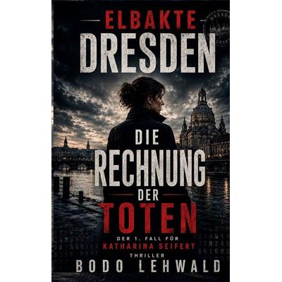 Die Rechnung der Toten, Taschenbuch von Bodo Lehwald, BoD – Books on Demand, 978-3-696-73247-9