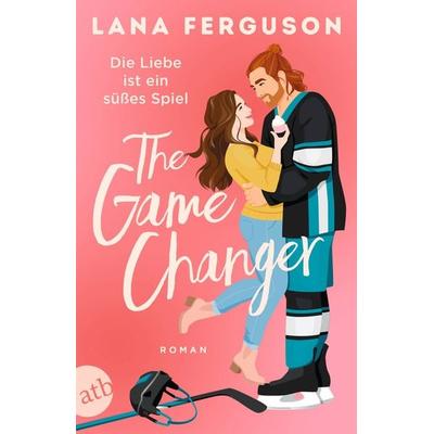 The Game Changer – Die Liebe ist ein süßes Spiel, Taschenbuch von Lana Ferguson, Aufbau TB