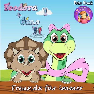 Feodora + Gino (1) 'Freunde für immer' - Peter Kruck,Meggie Berns, Audio, 9783949074455