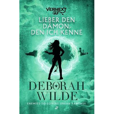 Lieber den Dämon, den ich kenne, Taschenbuch von Deborah Wilde, Tolino media, 978-3-695-60953-6